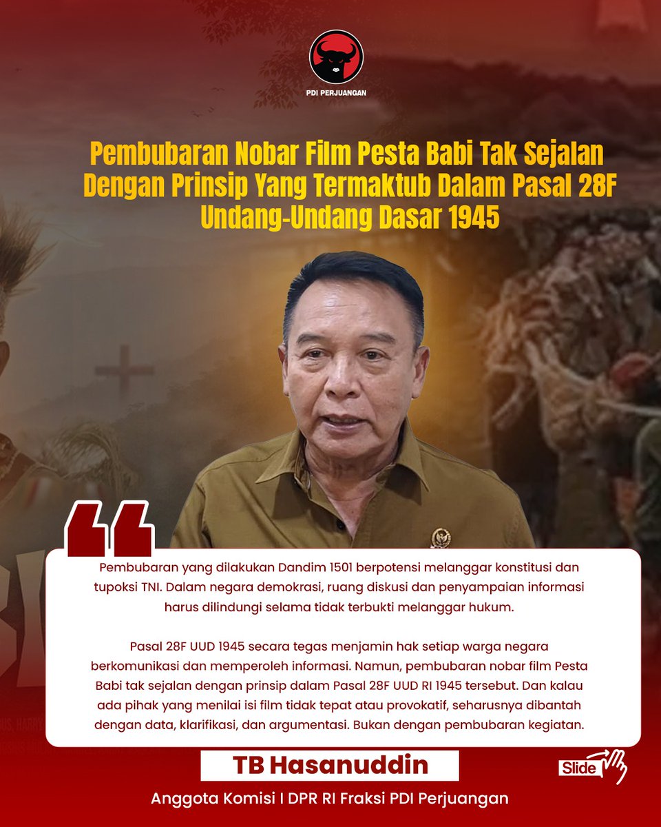 PDI_Perjuangan's tweet photo. Fraksi PDI Perjuangan DPR RI menegaskan aksi aparat TNI (Tentara Nasional Indonesia) dalam pembubaran kegiatan Nobar (Nonton Bareng) Film Pesta Babi karya Dandhy Dwi Laksono berpotensi melanggar konsitutisi, melanggar Tupoksi TNI dan sebagai bentuk pembungkaman terhadap kebebasan berekspresi di Indonesia.

"Pembubaran yang dilakukan Dandim 1501 berpotensi melanggar konstitusi dan tupoksi TNI. Dalam negara demokrasi, ruang diskusi dan penyampaian informasi harus dilindungi selama tidak terbukti melanggar hukum," tegas TB Hasanuddin, anggota Komisi I DPR RI Fraksi PDI Perjuangan.

Menurut Wakil Ketua Komisi XIII DPR RI Fraksi PDI Perjuangan, Andreas Hugo Pareira, pembubaran nonton bareng film dokumenter Pesta Babi oleh TNI merupakan tindakan berlebihan sekaligus bentuk pembungkaman terhadap kebebasan berekspresi dan menodai hak warga negara dalam menikmati karya seni.

#PDIPerjuangan
#MenangkanRakyat
#SatyamEvaJayate
#KebenaranPastiMenang
#SolidBerderap