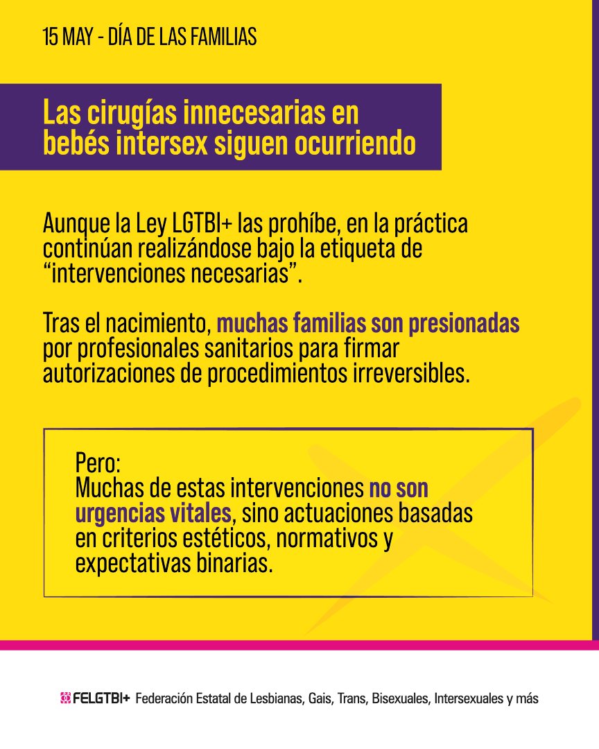 FELGTBI's tweet photo. ❗Hoy, en el Día de las Familias, recordamos que las personas intersex seguimos siendo sometidas a intervenciones irreversibles que no responden a una necesidad médica urgente, pese a que la Ley LGTBI+ prohíbe las cirugías “innecesarias” en bebés. https://t.co/BlvQsBycTq