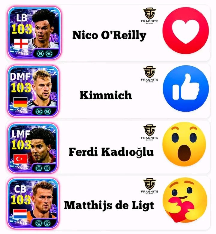 ChibunnaEmmanu5's tweet photo. ONLY ONE can stay in your team! 😳
Who are you keeping?
❤️ Nico O’Reilly
👍 Kimmich
😮 Ferdi Kadıoğlu
🥰 De Ligt
React now — no cheating 👀🔥
#efootball #reactnow #fragnitegaming #eFootball2026 https://t.co/zb88UGyeXT