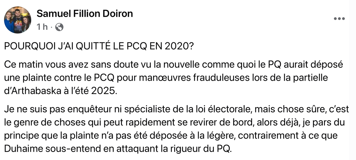 lobbymontreal's tweet photo. Je recopie ici l'intégral du texte d'un ancien employé du PCQ. Congédié en 2020 pour avoir refusé la stratégie complotiste, salaire retenu en échange de son silence, intimidation juridique amateur. La plainte du PQ pour manœuvres frauduleuses? Aucune surprise. C'est dans l'ADN du parti. 

--

POURQUOI J’AI QUITTÉ LE PCQ EN 2020?
Ce matin vous avez sans doute vu la nouvelle comme quoi le PQ aurait déposé une plainte contre le PCQ pour manœuvres frauduleuses lors de la partielle d’Arthabaska à l’été 2025.

Je ne suis pas enquêteur ni spécialiste de la loi électorale, mais chose sûre, c’est le genre de choses qui peut rapidement se revirer de bord, alors déjà, je pars du principe que la plainte n’a pas été déposée à la légère, contrairement à ce que Duhaime sous-entend en attaquant la rigueur du PQ.

Mais ce n’est pas la seule chose qui me laisse croire que le PCQ est bel et bien coupable. En effet, ils n’en sont pas à leur première fois à faire des affaires croches. La première dont j’ai eu connaissance, c’est celle qui a été faite contre moi en octobre 2020 quand j’ai quitté le Parti.

La première chose à mentionner est que tous les événements dont il sera question ici tournent autour d’une personne : le Représentant/Agent officiel du PCQ. C’est Patrice Raza qui occupe ce rôle dans toutes les situations depuis plusieurs années (avant même mon arrivée en 2017). C’est lui qui est légalement le responsable des dépenses du PCQ.

Loin de moi l’idée de retirer à Duhaime sa part de responsabilités, mais un Représentant officiel qui a autant d’expérience devrait être capable de conseiller son chef correctement, surtout considérant que c’est lui qui porte l’entièreté de l’image du Parti sur les épaules et qui a aussi la responsabilité de s’entourer correctement.

Et s’il l’a conseillé correctement (ce dont je doute au vu de ce qui va suivre), Duhaime ne l’a pas écouté, ce qui n’est pas mieux.

Maintenant les faits :

On est en 2020. C’est une année Covid très difficile pour tous les partis politiques en dehors de la CAQ. Rien ne lève, tout le monde s’entend pour collaborer et faire sa part pour faire face à la pandémie. Tout le monde sauf certains petits partis qui tapent à fond sur les mesures sanitaires comme l’ancien Citoyens au pouvoir de Stéphane Blais.

Le PCQ lui est entre les deux et son Exécutif aussi. D’un côté on a les gens qui voulaient taper plus fortement sur les mesures sanitaires parce qu’ils y voyaient une potentielle rentrée d’argent (membership, dons) et des électeurs à séduire.

De l’autre côté, on a le clan de ceux qui souhaitent que le parti se responsabilise et n’embarque pas dans ce genre de délires. Je faisais partie de ce clan. Mon argument était le suivant :

« Oui c’est vrai qu’on va faire du cash et qu’on va peut-être monter à genre 5-6% dans les sondages. Le problème c’est qu’on va frapper un plafond de verre, parce que notre image va se figer comme étant un parti pogné avec des complotistes qui vont penser qu’ils ont une place chez nous.

Ensuite, notre parti est encore trop petit pour gérer la masse de gens qui arriveraient et prendraient le contrôle de l’organisation et des instances. »

Je n’ai pas été écouté, la directrice des communications de l’époque non plus et on s’est fait tous les deux clearé en l’espace de 2 jours du Parti. Elle d’abord, puis moi ensuite quand j’ai confronté l’Exécutif et que je me suis porté à sa défense.

Elle était bénévole, mais moi j’étais salarié et le responsable de mon salaire était Patrice Raza, le Représentant officiel du PCQ et qui l’est toujours aujourd’hui et qui faisait partie de ceux qui croyaient qu’on devait aller chercher l’argent, ne voyant que des bénéfices à court terme.

C’est là que mon histoire commence, mais une dernière mention avant : Les conversations qui ont lieu sur le réseau privé du Parti et qui ont conduit à mon départ relèvent du domaine privé et vous comprendrez qu’ayant signé un contrat de confidentialité, je ne peux pas les rapporter dans les détails ici. Rassurez-vous cependant, tout ce qui se déroule après, je peux en parler librement puisque je n’avais plus d’attaches au Parti.

La seule chose que je dirai est que j’ai constaté les mêmes choses que Raffael Cavalière à l’interne. La seule différence c’est que les visages ont changé, mais la culture malsaine est demeurée la même.

Sachez cependant que les normes du travail ont eu accès à l’ensemble de toutes les données nécessaire à la poursuite que j’ai dû entamée. Oui vous avez bien lu, c’est là que l’histoire nous amène.

Après mon congédiement, j’ai reçu un courriel de la part de Patrice Raza me disant quelles seraient les conditions. Je ne vous cacherai que je n’ai pas réagi avec calme. Je me sentais trahi par le Parti pour lequel j’avais donné du temps et négligé mes relations interpersonnelles pendant près de 4 ans. Un Parti en lequel j’ai cru jusqu’à la fin. On va dire les termes, j’étais en tabarnak.

J’ai donc revendiqué tout l’argent qui m’était dû : Congés non-payées, fériés, talons de paie, compensation pour congédiement sans préavis, tout le kit. J’étais un salarié et j’avais donc droit à tout cela.

La réponse de Patrice Raza a été une lettre à signer qui stipulait qu’en échange de recevoir mon salaire restant, que je devais m’engager à ne pas parler du PCQ négativement sur les réseaux sociaux.

Vous comprendrez rapidement qu’il est illégal d’imposer des conditions pour se faire verser un salaire légalement dû, alors j’ai refusé de signer et j’ai amené la situation aux normes du travail. On rappelle que j’étais employé.
Cette histoire a commencé en octobre 2020 et s’est terminée en avril 2021. Je possède encore dans mes dossiers tous les enregistrements téléphoniques, les courriels, les textos, les posts de réseaux sociaux et je n’ai pas l’intention de m’en débarrasser. Par contre, des journalistes les ont entre les mains depuis longtemps et ça fait un bout que je souhaite que cette histoire sorte.
Plusieurs choses sont ressorties :

1- Pendant mes procédures avec les normes du travail, Patrice Raza a essayé de mentir en disant que les normes ne s’appliquaient pas à moi parce que j’étais en fait un administrateur. Ce qui était faux. On m’a juste donné un pouvoir d’administrateur via un titre en plus de mon emploi, mais je restais d’abord et avant tout un employé et je prévoyais quitter le PCQ en 2019 pour faire le saut au fédéral et on m’a ramené avec la perspective d’un emploi (me permettant de quitter ma job étudiante).

2- Mon avocat m’a dit que c’était la première fois qu’il poursuivait un parti politique et que le dit parti avait des employés, mais n’était pas enregistré au registraire des entreprises du Québec. Notez qu’au moment d’écrire ces lignes, c’est toujours le cas si vous consultez le registraire.

3- Pendant les procédures, Patrice Raza a essayé de me contacter en privé pour me proposer un deal (cet appel est enregistré) et j’ai encore la lettre. J’ai décidé de consulter mon avocat pour savoir quoi en faire et il m’a déconseillé de la signer, car légalement, aucun salaire ne peut être retenu pour quelconque raison quand on est salarié.

Il a donc contacté Patrice Raza par courriel en me mettant en C.C et il lui a spécifiquement dit de ne plus me contacter et que c’était avec lui qu’il devait traiter désormais.

Savez-vous quelle a été la réponse de Raza? Une tentative à peine voilée d’intimidation. Il a essayé de citer un article du Code Civil en disant que j’avais brisé la confidentialité du processus si j’en avais parlé à mon avocat et qu’il refusait de considérer sa réponse comme étant la mienne.

La réponse de mon avocat a été assez ferme et claire et il a fait comprendre à Raza qu’il vivait clairement au-dessus de ses connaissances juridiques.

Patrice Raza et le Parti conservateur ont fini par abandonner et ont transmis le paiement demandé aux normes du travail qui me l’ont ensuite transmis. Ça a pris plusieurs mois alors que moi, dans la semaine suivant mon congédiement, j’avais rendu tout le matériel appartenant au Parti.

Donc quand ce matin je vois que le PCQ a une plainte sur le dos concernant des histoires d’argent, la seule chose que je me dis est que c’est une parmi tant d’autres. Car avec les années, il y en a eu d’autres.
Le 17 avril 2024 sortait dans le Devoir par Isabelle Porter un article concernant Samuel Lamarche qui a été obligé d’aller aux normes du travail pour recevoir son salaire.
Pendant la partielle d’Arthabaska, il a eu des tentatives d’intimidation contre Raffael Cavalière parce qu’il parlait de Duhaime et soulignait sa malhonnêteté. Il a reçu une mise en demeure dont il était évident que c’était juste une tentative de censure.

Drôle de méthode pour un parti qui se dit tellement pour la liberté d’expression et qui hurle à la censure pour 20 internautes qui veulent boycotter une librairie. Faut croire que la liberté d’expression, c’est un privilège qui devrait être réservé à leur gang… bref.

Même 6 ans après mon départ, je constate que rien n’a changé alors que pourtant, j’ai eu l’opportunité de dire directement à Duhaime que s’il devenait chef du PCQ, il devait clearer tout le monde.

Ça s’est passé en hiver 2020-2021. Un rendez-vous avait été donné dans un des condos d’Éric, celui des fameuses taxes impayées de 2022. Il y avait plusieurs personnes présentes ce soir-là. Je ne les nommerai pas, elles n’ont pas demandé à faire partie de mon histoire, mais certaines me suivent et peut-être voudront-elles se dévoiler volontairement, libre à elles.

On m’avait demandé de venir (c’était après mon congédiement), car je connaissais bien le parti à l’interne et Éric voulait savoir un peu à quoi s’attendre.
Je lui ai clairement expliqué le fonctionnement de la Constitution du Parti (qui était disponible publiquement de toute façon) et la seule chose qui l’intéressait au final était de savoir combien de personnes étaient élues et combien de personnes étaient nommées par le Chef pour savoir combien il pouvait en contrôler.

Je lui ai dit que c’était dans son intérêt de clearer tout le monde et de mieux s’entourer et quelqu’un d’autre ayant été candidat du PCQ en 2014 était présent et a approuvé ce point aussi.

Finalement, Duhaime a gardé les deux éléments (dont Patrice Raza) qui étaient les plus problématiques dans le Parti et qui étaient les plus féroces représentants du camp qui voulait faire chic chic avec les conspis pour obtenir des votes. Les autres ont été remplacés par des gens qu’il pensait pouvoir contrôler. Jusqu’à ce que Raffael Cavalière le confronte. Nouveaux visages, mais même culture.

Ça fait plusieurs années que je ne me gêne pas pour taper sur le PCQ. J’ai souvent raconté cette histoire en privé, mais c’est la première fois que je la rend publique. J’ai essayé dans la dernière année de la faire passer dans les journaux, sans succès, car elle est trop vieille.
J’ai voulu renoncer par moment en me disant que c’était trop tard et que ce n’était plus digne d’intérêt, mais avec ce qui a été annoncé sur la partielle d’Arthabaska, je pense que ça redevient d’intérêt public.

Parce que ce genre de plainte, comme je le disais au début, ne se dépose pas à la légère. Si elle s’avère fausse, ça va se retourner solide contre le PQ et en plus, fort probablement en automne quand les élections commenceront. Rarement on verra un tel coup de dé en politique sans que les probabilités soient favorables, car c’est une stratégie dangereuse.

J’ai bien hâte de voir les résultats, mais je sais que si la plainte s’avère fondée, la seule chose que je pourrai me dire c’est : Aucune surprise. C’est dans leur ADN au même titre que la corruption l’est chez les Libéraux.