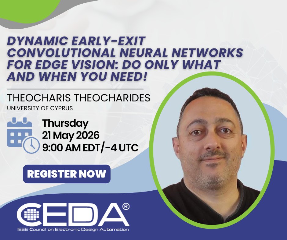 UCYFaE's tweet photo. 🚀 Join the next IEEE CEDA Virtual Distinguished Lecturer session!

“Dynamic Early-Exit Convolutional Neural Networks for Edge Vision: Do only what and when you need!”

📅 May 21, 2026
🕓 4:00 PM (Athens) | 9:00 AM ET

Register here: https://t.co/9FIA8UkaDb https://t.co/kuYHHbTECw