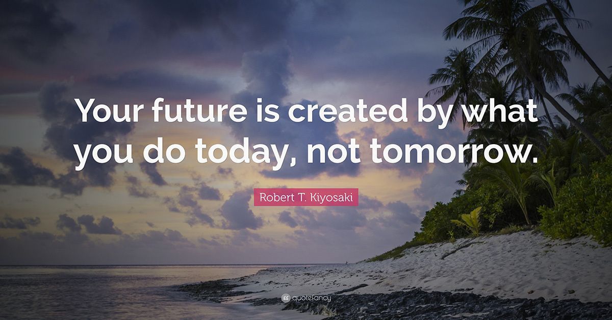 Stellarware's tweet photo. “Your future is created by what you do today, not tomorrow.” – Robert T. Kiyosaki   #InspirationalQuotes https://t.co/jPmRM6mjve