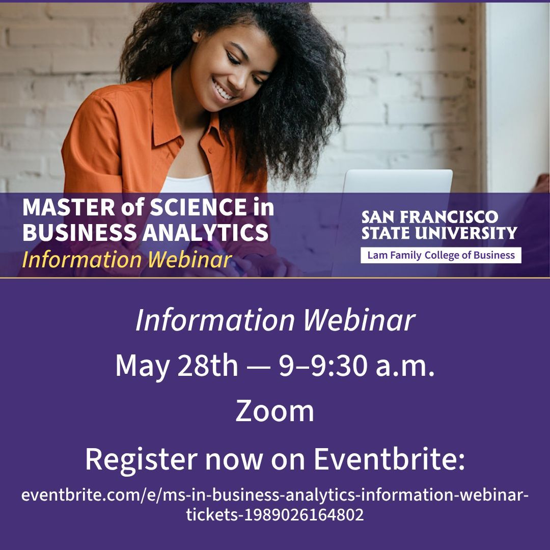 SFStateCoB's tweet photo. Join us for a free MS in Business Analytics (MSBA) Information Webinar on May 28, 9–9:30 a.m. via Zoom. Learn how this STEM-designated program covering data analytics can prepare you for a career in today's data-driven economy. Register now: https://t.co/j2OOLJ32Sp https://t.co/abexgVmh70