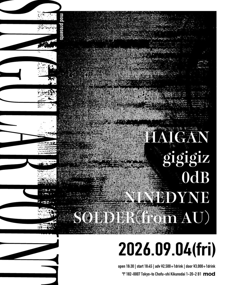 shibasakimod's tweet photo. オーストラリア・メルボルンのエクスペリメンタル / ポストパンクのバンド・SOLDERの来日公演が決定🔥国内勢の出演も豪華です…ぜひ遊びにいらしてください！

2026.9.4(金)
mod presents「SINGULAR POINT」

live：
HAIGAN @HaiganB
gigigiz @greatwinter2025
0dB @0dB_Band
NINEDYNE @ninedyne
SOLDER (from AU)
https://t.co/fVju4Aj9CI

open 18:30
start 18:45

ticket：
前売 ¥2,500+1drink
当日 ¥3,000+1drink
チケットのご予約はこちらから↓
https://t.co/SjEI8ISxd3

timetable：
18:45–19:15 HAIGAN
19:25–19:55 gigigiz
20:05–20:35 0dB
20:45–21:15 NINEDYNE
21:25–21:55 SOLDER

企画：mod・早川
https://t.co/R6BzH7xF1B