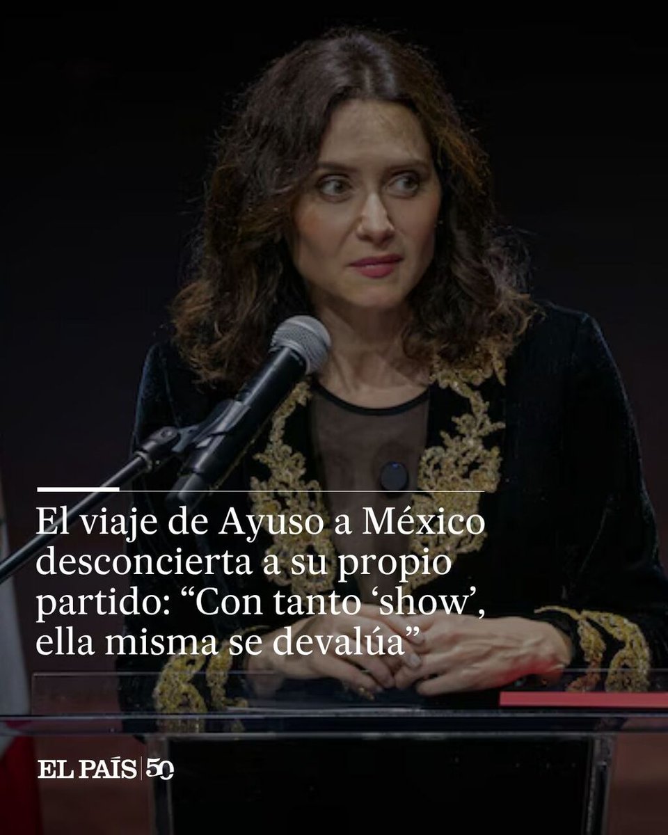 El viaje de Ayuso a México desconcierta al PP: “Con tanto ‘show’, ella ...