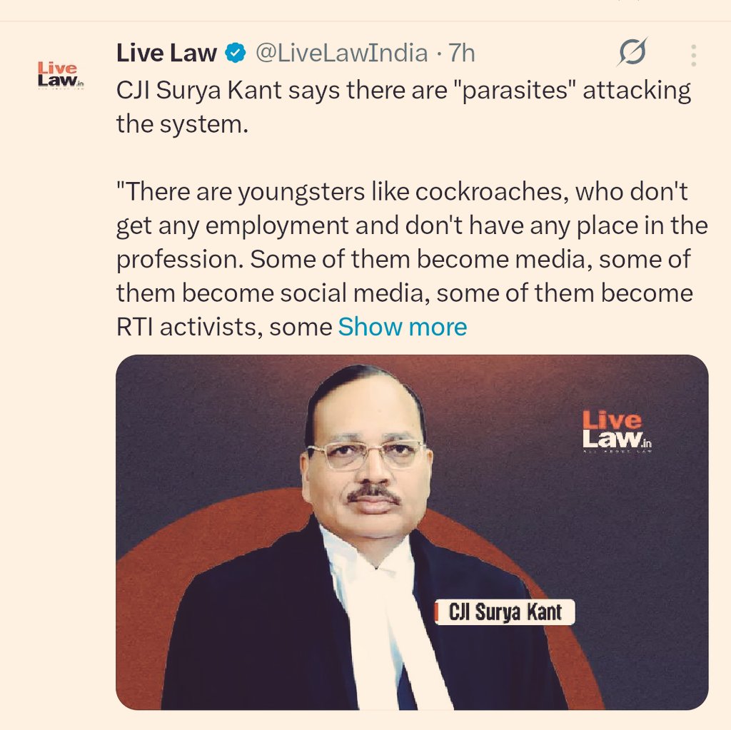 SurajKrBauddh's tweet photo. Disgusting and shameful.     

Chief Justice is calling unemployed youth,
RTI activists, independent media voices, and critics "cockroaches" and "parasites." 

What about those judges who pass absurd bail conditions asking Dalits and tribals to clean police stations, temples, and public places? Will the Chief Justice call them "cockroaches" and "parasites" too?

Why is Chief Justice so uncomfortable with criticism? The judiciary is not a temple, and judges are not gods. Statements like these coming from the head of the judiciary sound arrogant, frustrated, and completely insensitive. Such remarks are deeply shameful coming from someone holding the highest constitutional position in the judiciary.

When citizens question power, expose corruption, demand transparency, or raise social issues, that is not an attack on the system.. that is democracy itself. Freedom of speech and fair criticism are constitutional values, not crimes. The judiciary also comes under fair criticism in a democracy.

India has a massive youth population, and instead of insulting frustrated and unemployed young people, institutions should ask why so many educated youth are struggling today. Dehumanizing critics only exposes intolerance toward accountability.

Such remarks from a constitutional authority are not just irresponsible, they raise serious ethical concerns that many would consider worthy of impeachment-level scrutiny. Parliament should seriously take note of this.

A democracy can't survive if every dissenting voice is treated like a cockroach & parasite.