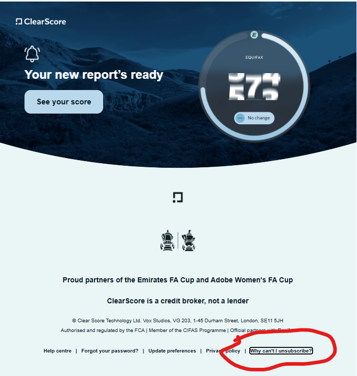kobb's tweet photo. @ClearScore You won't let me unsubscribe from emails so I am reporting it as spam.  Your policy is stupid, please change it.  Too late for me though. https://t.co/lcCvzwyN9x