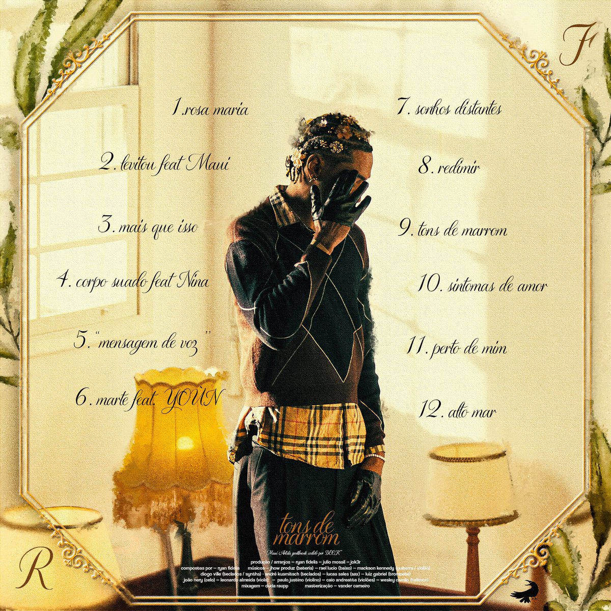 iamRyanFidelis's tweet photo. Tons de Marrom | Tracklist

01. Rosa Maria
02. Levitou ft. @Mauidefato 
03. Mais Que Isso 
04. Corpo Suado ft. @merakinina_ 
05. “mensagem de voz” 
06. Marte ft. @youn_oficial 
07. Sonhos Distantes
08. Redimir
09. Tons de Marrom
10. Sintomas de Amor
11. Perto de Mim
12. Alto-Mar https://t.co/mUajDXFtaC