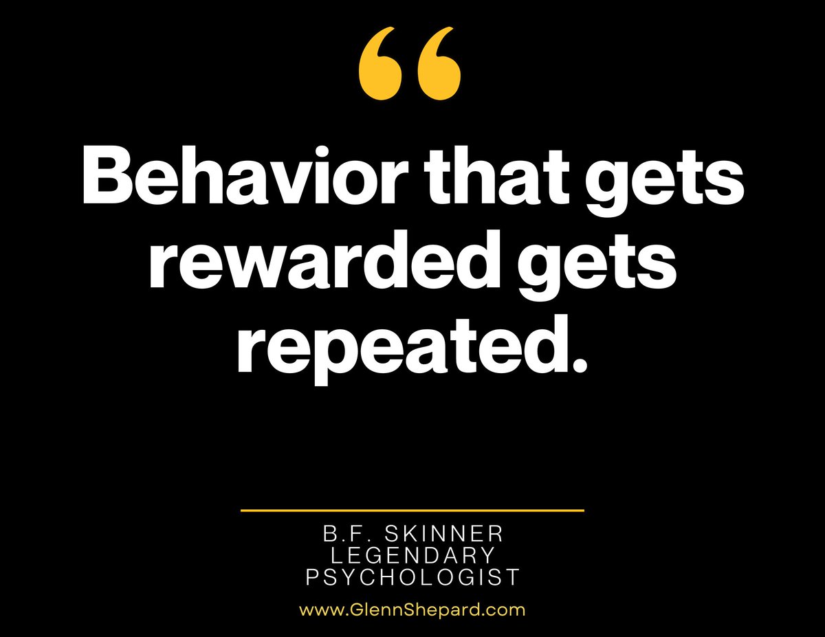 GlennShepard's tweet photo. “Behavior that gets rewarded gets repeated.” 
B.F. Skinner
Legendary Psychologist
#glennshepard https://t.co/w8Y8BXp6dE