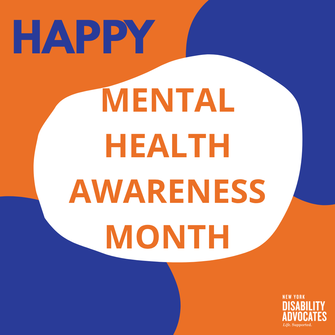NYDisabilityAdv's tweet photo. Did you know that May is Mental Health Awareness Month? We're proud to support organizations that offer mental health services. We know how the financial constraints of the I/DD system can impact mental well-being for individuals, families, and staff. Stable funding supports emotional stability.

#InvestInUs #InvestInMe