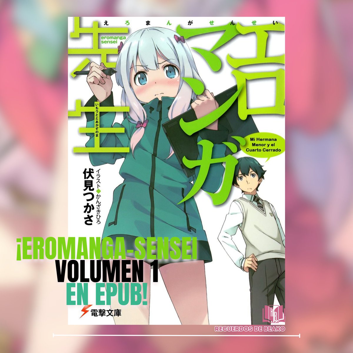 Recuerdosbeako's tweet photo. Eromanga-sensei - Volumen 1 EPUB
Descárgalo aquí: https://t.co/KIKsozIfgQ

Esta vez les traemos Eromanga-sensei. La traducción fue realizada por CAJM Translations, mientras que el formato ePub fue trabajado por nuestro equipo. https://t.co/lf81HhPQD5