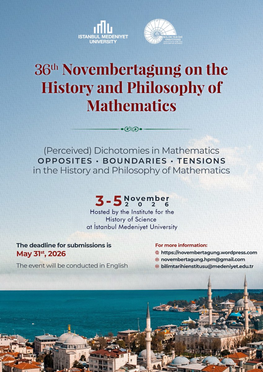 BilimTarihiEnst's tweet photo. 36. Novembertagung on the History and Philosophy of Mathematics - Matematik Tarihi ve Felsefesi Sempozyumu
3-5 Kasım 2026
İMÜ Bilim Tarihi Enstitüsü

Sempozyum dili İngilizcedir.
Özet gönderimi için son tarih: 31 Mayıs 2026

Çağrı metni için:
https://t.co/vTxajE7JtM https://t.co/YigsGcwHVP
