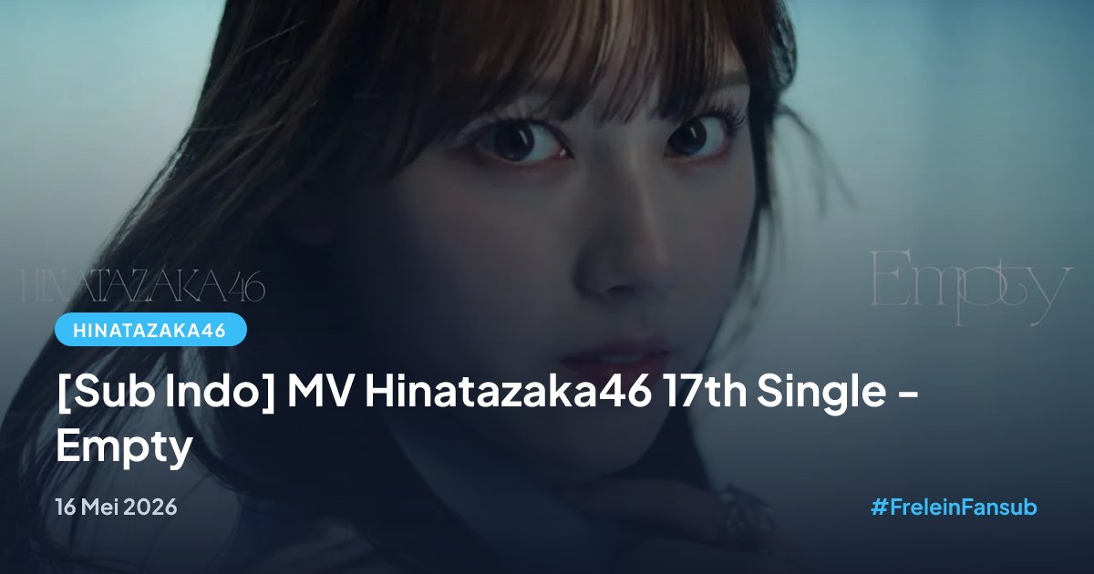 frelein_asli's tweet photo. [NEW UPDATE] MV Hinatazaka46 17th Single - Empty

Subtitle Indonesia tersedia!☀️
https://t.co/4VSxMTu6Qm

#FreleinFansub https://t.co/bFSDS7iUqD