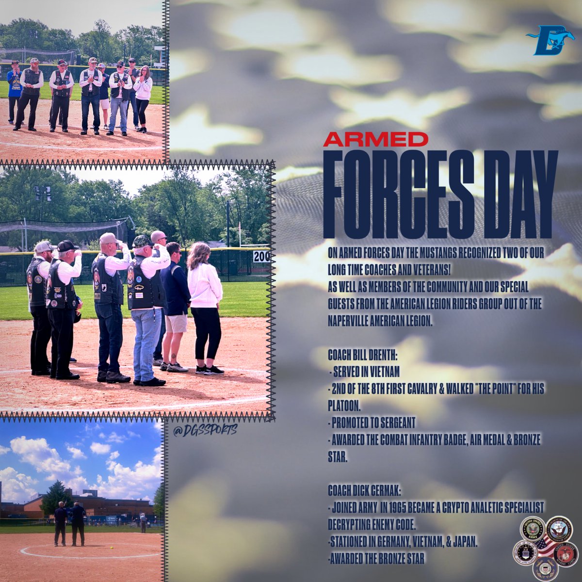 DGSSports's tweet photo. 🇺🇸 HONORING OUR HEROES 🇺🇸

On Armed Forces Day, the Mustangs proudly recognized two of our long-time coaches and veterans, alongside members of the community and our special guests from the Naperville American Legion Riders Group! 🏍️🦅

🎖️ COACH BILL DRENTH 
Served in Vietnam with the 2nd of the 8th First Cavalry and walked "The Point" for his platoon. Promoted to Sergeant and awarded the Combat Infantry Badge, Air Medal, & Bronze Star!

🏅 COACH DICK CERMAK 
Joined the Army in 1965 as a Crypto Analytic Specialist decrypting enemy code. Stationed in Germany, Vietnam, & Japan, and awarded the Bronze Star!

THANK YOU for your service, bravery, and sacrifice for our country. We are so incredibly proud to have you as our coaches! 🇺🇸
@DGSsoftball  #ArmedForcesDay #MustangPride #ThankYouVeterans #DGS #AmericanLegion #Hero