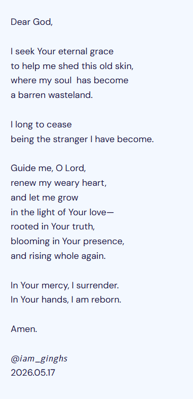 iam_ginghs's tweet photo. Dear God,

I seek Your eternal grace
to help me shed this old skin, 
where my soul  has become
a barren wasteland.

Guide me, O Lord,
renew my weary heart,
and let me grow
in the light of Your love—

#PrayerMap 018 #grow
#vss365 #barren https://t.co/vyYuODyiqn