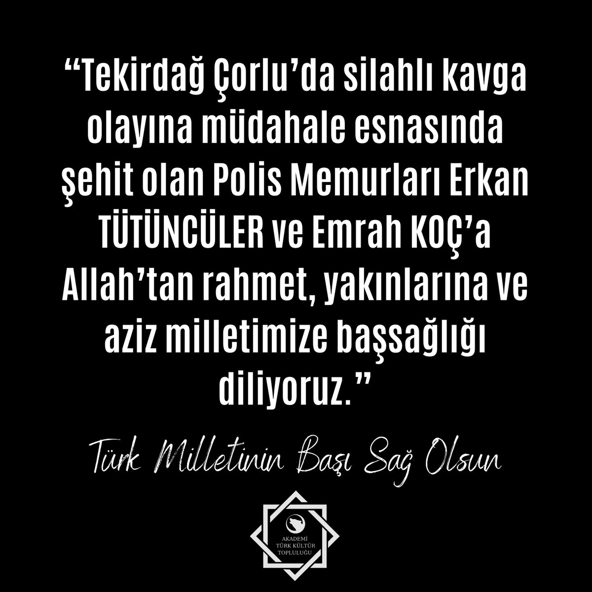 Akademitkt_'s tweet photo. “Tekirdağ Çorlu’da silahlı kavga olayına müdahale esnasında şehit olan Polis Memurları Erkan TÜTÜNCÜLER ve Emrah KOÇ’a Allah’tan rahmet, yakınlarına ve aziz milletimize başsağlığı diliyoruz.” https://t.co/Rrhqi4OVbl