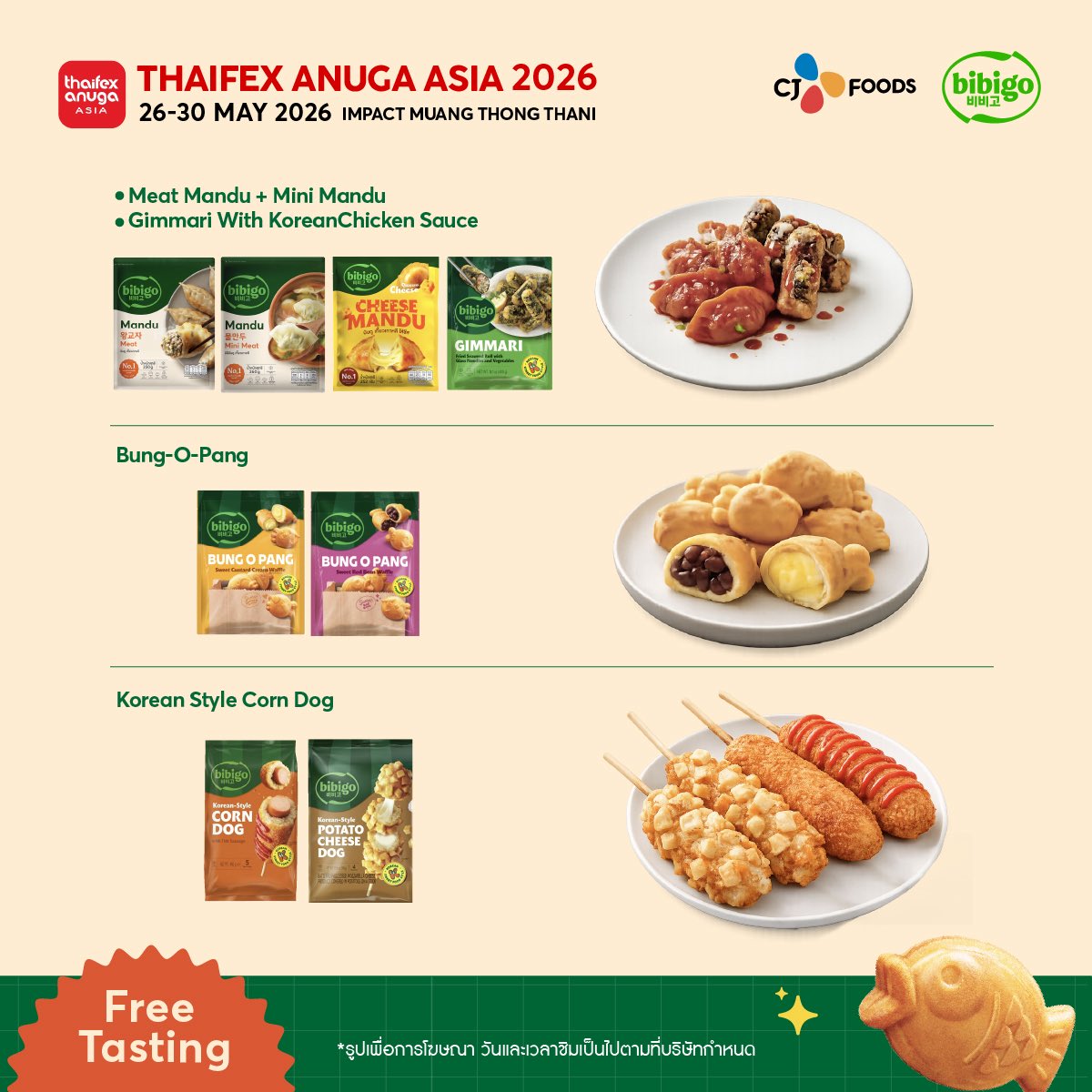 bibigo_th's tweet photo. 🎯ครั้งแรกกับ CJ Foods Thailand ในงาน THAIFEX – Anuga Asia 2026
พบกับกองทัพสินค้าขายดีอันดับ 1 จากเกาหลี ที่ยกความอร่อยมาเสิร์ฟให้ทุกคนได้สัมผัสกันแบบจัดเต็มภายในงาน
 
✨ เตรียมพบกับไฮไลท์สุดพิเศษที่ห้ามพลาด!
✅ บิบิโก มินดู เกี๊ยวเกาหลีอันดับ 1 จากเกาหลี สัมผัสกับรสชาติเข้มข้น และความชุ่มฉ่ำของไส้ พร้อมความบางของแผ่นแป้ง ในทุกคำที่กัด
✅ บิบิโก พุงออปัง สัมผัสความอร่อยของขนมวาฟเฟิลรูปปลายอดฮิตจากสตรีทฟู้ดเกาหลี
แป้งนุ่มหนึบด้านใน อัดแน่นไปด้วยไส้หวานๆ และผิวสีเหลืองทองกรอบด้านนอก 
✅ บิบิโก ข้าวปั้นเกาหลี รสกิมจิรสเข้มข้นสไตล์เกาหลี สอดไส้ชีสเยิ้มๆ ด้านใน ลงตัวในทุกคำ
และรสบุลโกกิรสหวานเค็มกลมกล่อมแบบวีแกน
✅ ต๊อกบกกีและซัมโฮ ออมุก ปลาแผ่นเกาหลี พร้อมซอส เมนูสตรีทฟู้ดเกาหลีชื่อดังให้ได้รสชาติต้นตำรับ ได้ง่ายๆ เนื้อนุ่มยืด หนึบกำลังดี
✅ คอร์นด๊อกเกาหลี กรอบนอก นุ่มใน มาพร้อมไส้กรอกเต็มคำ
 
📍 แล้วเจอกันที่ Impact Muangthong Thani | Hall 10 บูธ MM32 
📅 Trade Day วันที่ 26–29 พ.ค. 2569 | เวลา 10.00 - 18.00 น. 
📅 Public Day วันที่ 30 พ.ค. 2569 | เวลา 10.00 - 20.00 น.
.
#Thaifex2026 #THAIFEXAnugaAsia
#CJFoodsThailand #bibigo #bibigoTH
