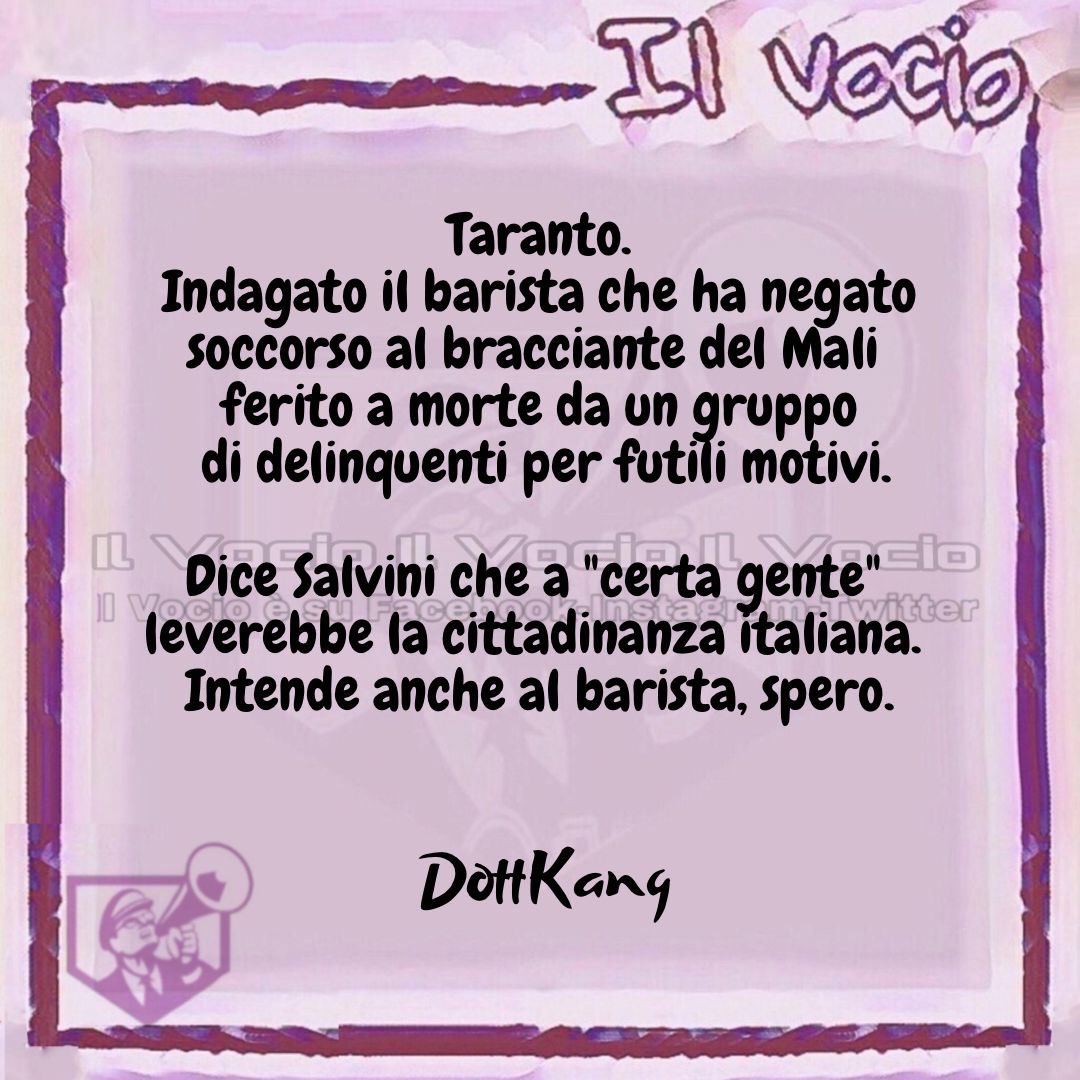 ilvocio's tweet photo. DottKang @DottKang #dottkang #ilvocio #Salvini #cittadinanza #Barista #indagato #Taranto #negato #soccorso #ucciso #Bracciante #Mali https://t.co/5pfEftdgKf