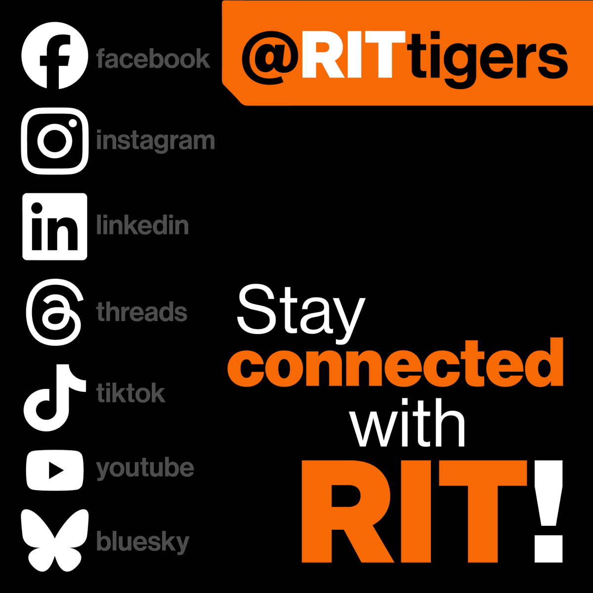 Black background with text: @ R I T tigers, Stay connected with R I T! Logos for social media platforms: Facebook, Instagram, LinkedIn, Threads, TikTok, YouTube, and Bluesky 