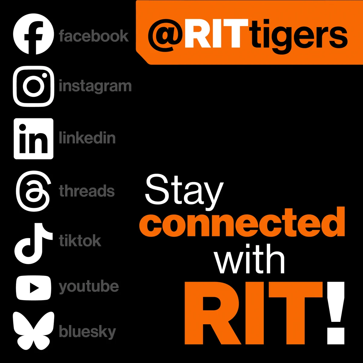 Black background with text: @ R I T tigers, Stay connected with R I T! Logos for social media platforms: Facebook, Instagram, LinkedIn, Threads, TikTok, YouTube, and Bluesky 