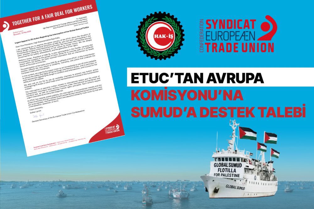hakiskonf's tweet photo. ETUC’tan Avrupa Komisyonu’na Sumud’a Destek Talebi

ETUC Genel Sekreteri Esther Lynch’den, Avrupa Komisyonu Başkan Yardımcısı ve Dış İlişkiler ve Güvenlik Politikalarından Sorumlu Kaja Kalls’a bir mektup yazarak, Global SUMUD Filosuna karşı gerçekleştirilen müdahalenin durdurulması talebinde bulundu.
 
Lynch, Genel Başkanımız Arslan ve HAK-İŞ’in Avrupa sendikal hareketi için önemine değinerek, Avrupa Birliği’ni Genel Başkanımız Mahmut Arslan’ın ve Genel Sekreter Yardımcımız Fatma Zengin’in güvenliği ve haklarının korunmasını sağlamak amacıyla elindeki tüm araçları derhal kullanmaya çağırdı.

@ituc | @itucasiapacific | @etuc_ces | @gbsumudflotilla | @globalsumudtr | @destekfilistine | @ilo |  @oatuu4africa

https://t.co/OFnWG22KKn