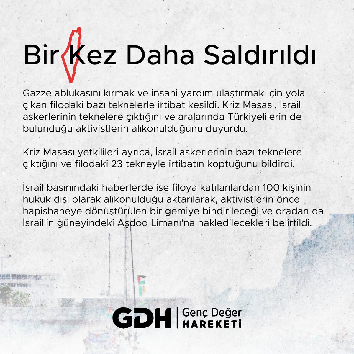 gdhgenelmerkez's tweet photo. Yine Saldırdılar: Gazze Filosuna Hukuksuz Baskın!
Gazze’ye sadece insani yardım götüren Küresel Sumud Filosu, İsrail askerleri tarafından hedef alındı! 23 tekneyle irtibat koptu. https://t.co/xyq0Chf8cV