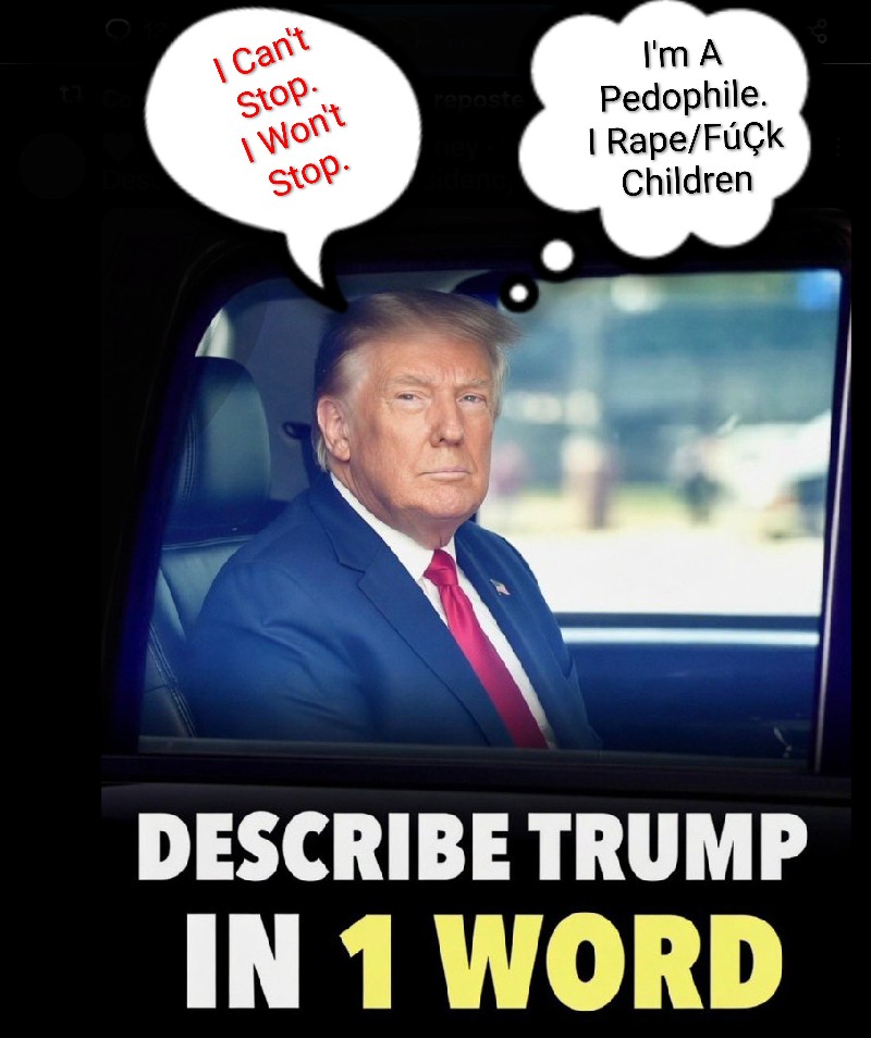 MrSpiritsRaven's tweet photo. #DontLetThemGetAwayWithIT
Never FORGET 👉🏿 #TheRealDonaldTrump Is A #Pedophile #Rapist #ChildMolester #SexTrafficker #TaxCheat #Grifter #RacistNazi #Zionist #Fascist #Notalent
#Uneducated #Narcissistic #RacistWhiteDevil💀☠️👺👿 #SexualPredator 👈🏿 https://t.co/WAfX6TKluA