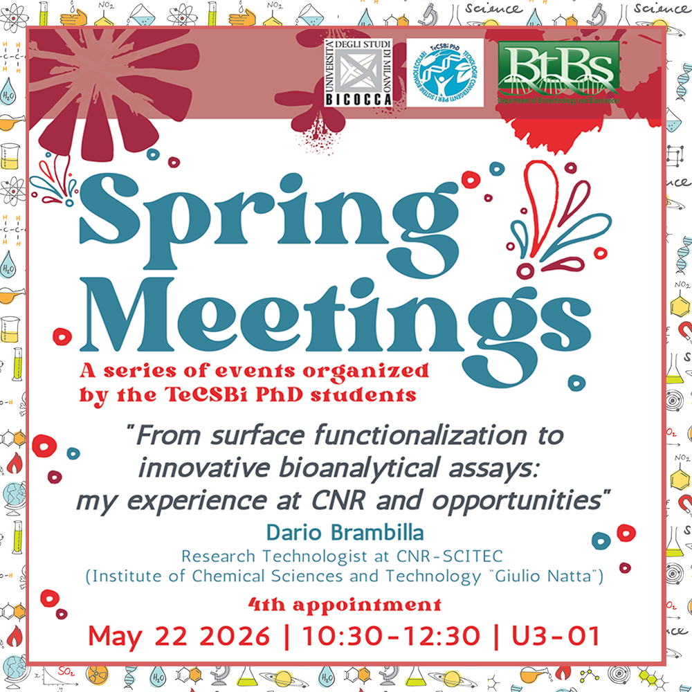 BtBsUNIMIB's tweet photo. Spring Meetings - A series of events organized by the TeCSBi PhD students. "From surface functionalization to innovative ..." with Dario Brambilla, CNR-SCITEC. May 22, 2026, 10:30, 03-01, #BtBsUNIMIB @unimib & Webex #BtBsPhD #TeCSBi #SpringMeeting https://t.co/EfaQvNT2d4 https://t.co/f6uWRpsHSS