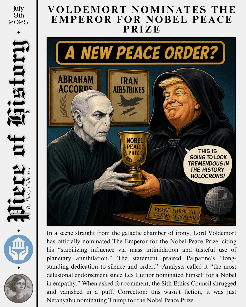 GalleryUnity's tweet photo. Remember when @netanyahu nominated @realDonaldTrump for the Nobel Peace Prize while also bombing half the Middle East on July 9th, 2025?

POH25 #190/365

"VOLDEMORT NOMINATES THE EMPEROR FOR NOBEL PEACE PRIZE"

Minting on ETH @scatter_art → May 22, 5PM UTC |  0.015 Ξ

Links🔗👇 https://t.co/n5Tb12WFaO