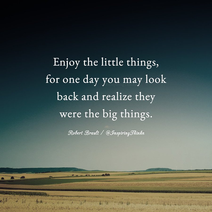 InspiringThinkn's tweet photo. Enjoy the little things, for one day you may look back and realize they were the big things. Robert Brault https://t.co/vmoZEFPBha