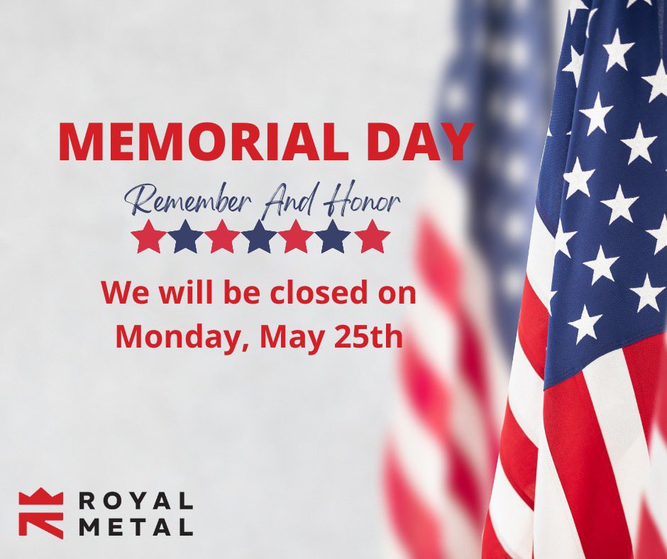 RoyalMetalInd's tweet photo. Notice—we will be closed in one week in observance of Memorial Day.

Please plan ahead for any material pickups or orders before the holiday weekend.

Thank you for your understanding!

#MemorialDay #RememberAndHonor #RoyalMetal https://t.co/im0hz1dsYl