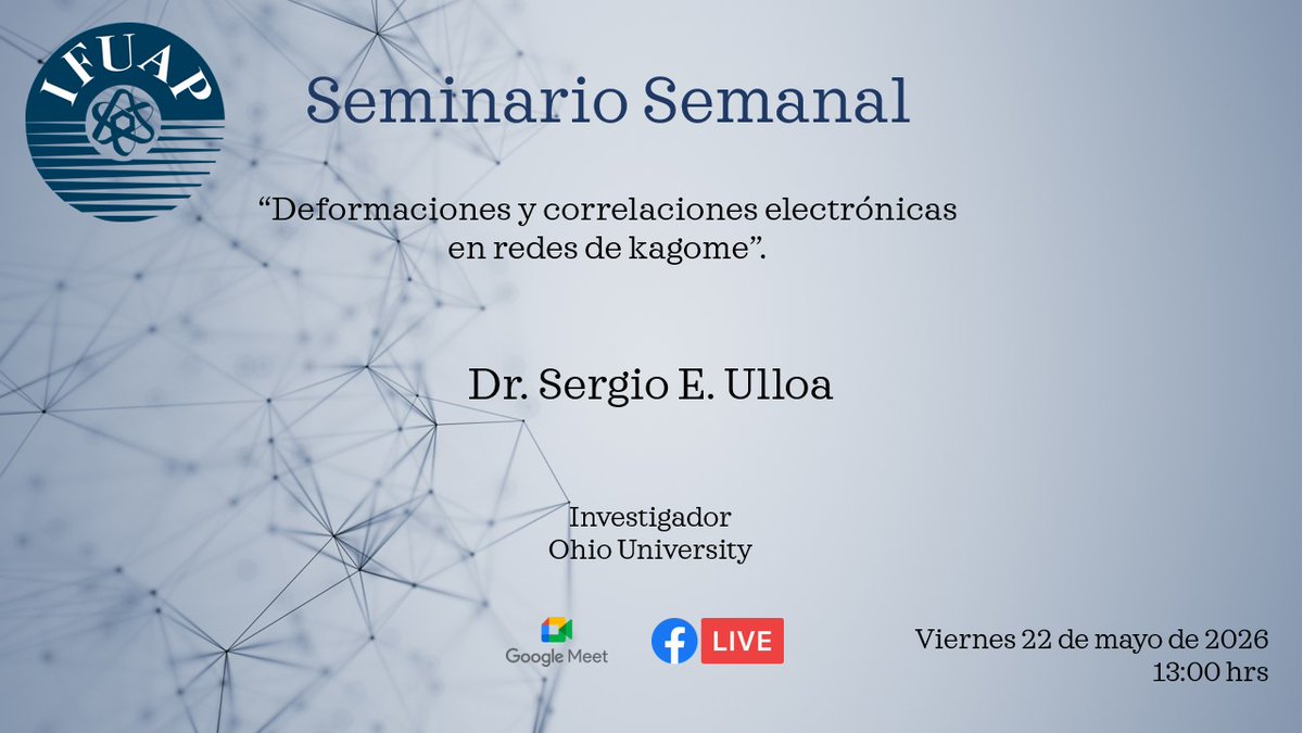 IFUAP's tweet photo. Este próximo viernes en el #SeminarioSemanal contamos con la presencia del Dr. Sergio E. Ulloa, de la Ohio University. Con el título: “Deformaciones y correlaciones electrónicas en redes de kagome”, Webinario transmitido en la plataforma Google-Meet y Facebook-Live. https://t.co/q6VTMiERdM
