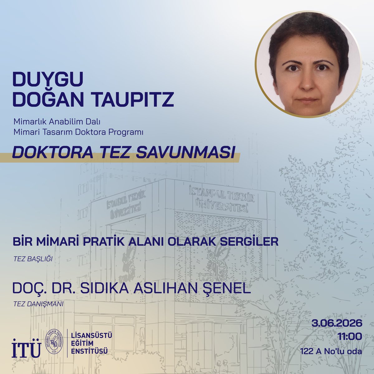 itulisansustu's tweet photo. Lisansüstü Eğitim Enstitüsü Mimari Tasarım Doktora Programı öğrencisi Duygu Doğan Taupitz'in tez savunması 3 Haziran 2026 saat 11.00’da 122 A No’lu Odada gerçekleştirilecektir.

Öğrencimize tez savunmasında başarılar diliyoruz.

#İTÜdeLisansüstü #Doktora https://t.co/IsFe37kFLZ