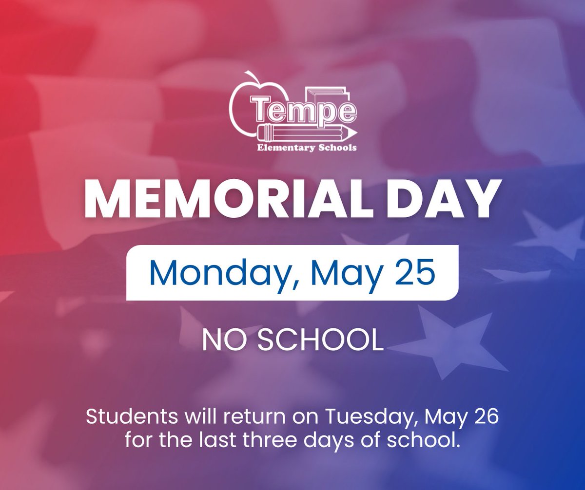 TempeElementary's tweet photo. REMINDER: There will be no school on Monday, May 25 in observance of Memorial Day. We salute the brave men and women who sacrificed their lives defending our country. 🇺🇸 

🔴  Please note, students will return on Tuesday, May 26 for the last three days of school. https://t.co/8WM2nQ3WvH