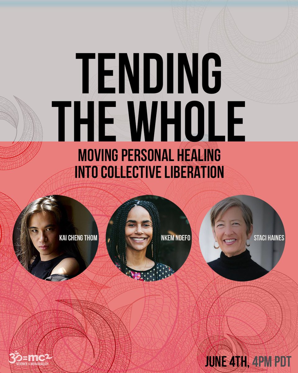 NondualScience's tweet photo. Join us on June 4, 2026 4:00 – 5:30pm PST for :

"Tending the Whole:
Moving Personal Healing into Collective Liberation"
A Community Gathering with Nkem Ndefo, Staci K. Haines, and Kai Cheng Thom, facilitated by Rae Abileah

 https://t.co/o3DgkoSdWT https://t.co/xhYbCJQBRV
