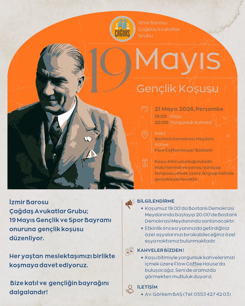 izmircagdasav's tweet photo. 19 Mayıs Coşkusunu Birlikte Koşarak Kutluyoruz!

İzmir Barosu Çağdaş Avukatlar Grubu olarak, 19 Mayıs Gençlik ve Spor Bayramı onuruna düzenlediğimiz Gençlik Koşusuna tüm meslektaşlarımızı davet ediyoruz.

Kendi temponuza uygun (hızlı/normal veya yavaş/yürüyüş) 4 kilometrelik parkurumuzu tamamladıktan sonra, Flow Coffee House’da yorgunluk kahvelerimizi (kahveler bizden) içmek üzere bir araya geliyoruz. Özel eşyalarınızı bırakabileceğiniz emanet noktamız da alanda hazır olacak.

Bize katıl ve gençliğin bayrağını dalgalandır! 

📅 Tarih: 21 Mayıs 2026, Perşembe
📍 Buluşma Yeri: Bostanlı Demokrasi Meydanı
⏰ Saat: 19.00 (Koşu) | 20.00 (Kahve - Flow Coffee House)
📞 İletişim: Av. Görkem Baş (0553 427 42 03)