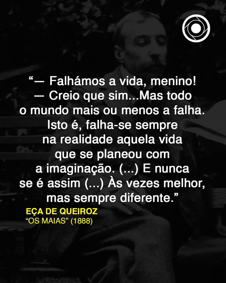comculturaearte's tweet photo. “— Falhámos a vida, menino!
— Creio que sim...Mas todo o mundo mais ou menos a falha. Isto é, falha-se sempre na realidade aquela vida que se planeou com a imaginação. (...) E nunca se é assim (...) Às vezes melhor, mas sempre diferente.”

Eça de Queiroz https://t.co/Ft5L5hb6IV