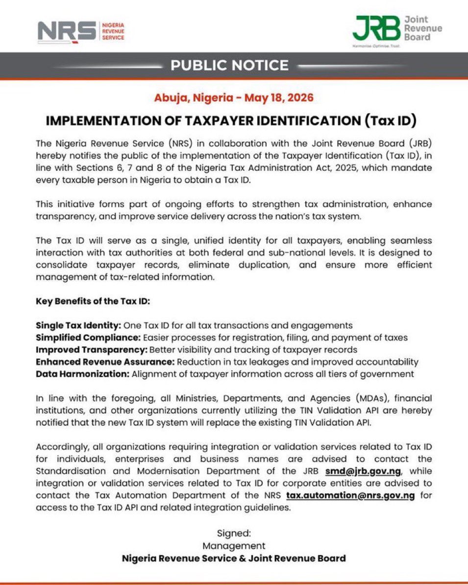 _Abenyy's tweet photo. OFFICIAL PUBLIC NOTICE

The Nigeria Revenue Service (NRS), in partnership with the Joint Revenue Board (JRB), has commenced the implementation of a unified Taxpayer Identification (Tax ID) system nationwide.

The initiative is designed to enhance transparency, simplify tax compliance, strengthen revenue administration, and improve taxpayer data harmonization across all levels of government.

All MDAs, financial institutions, and organizations currently utilizing the TIN Validation API are advised that the new Tax ID system will replace the existing framework.

SIGNED: NRS MANAGEMENT & JOINT REVENUE BOARD