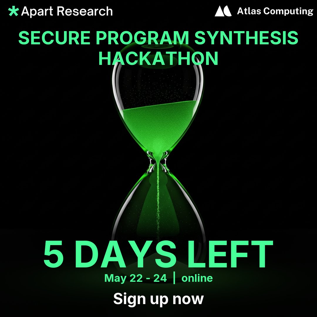 apartresearch's tweet photo. 5 days to the Secure Program Synthesis Hackathon (May 22-24, online).

Sign up now: $2K in prizes, and top teams get invited to apply to the Secure Program Synthesis Fellowship (Jun-Oct).

https://t.co/ySwxkM8u84 https://t.co/6rC3GZ1y62