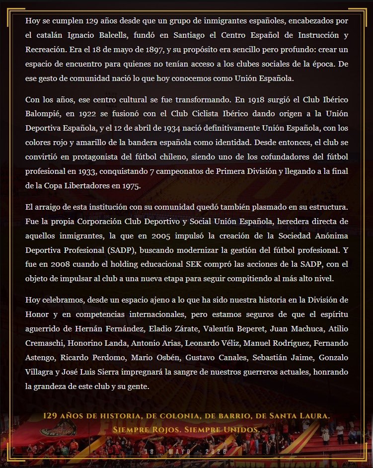 cdysUE's tweet photo. 🔴 129 años de historia, de colonia, de barrio, de Santa Laura.
Desde aquel 18 de mayo de 1897, cuando un grupo de inmigrantes españoles fundó en Santiago lo que hoy es Unión Española, hasta hoy — somos el mismo club, la misma pasión, la misma gente.
Siempre Rojos. Siempre Unidos https://t.co/sBj6hz27nQ