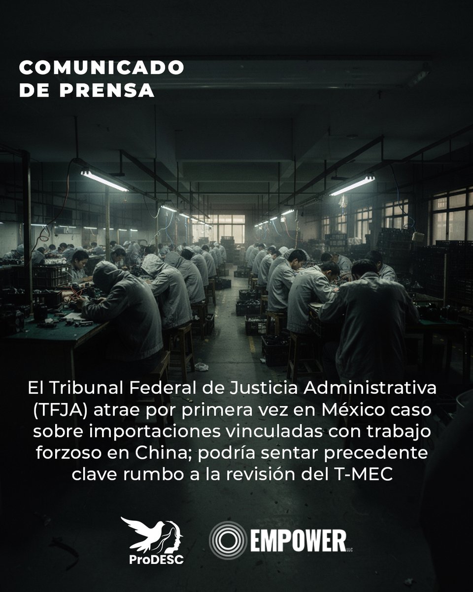 ProDESC's tweet photo. #Comunicado 🚨| El #TFJA atrajo por primera vez en México un caso sobre importaciones presuntamente vinculadas al trabajo forzoso en China.

El litigio impulsado junto a @EmpowerLLC  podría sentar un precedente clave sobre las facultades del Estado mexicano para investigar y frenar la entrada de mercancías asociadas a violaciones de derechos humanos, obligaciones ya establecidas en el #TMEC.

📄 Lee el comunicado completo:
https://t.co/9EdtN48rfs
