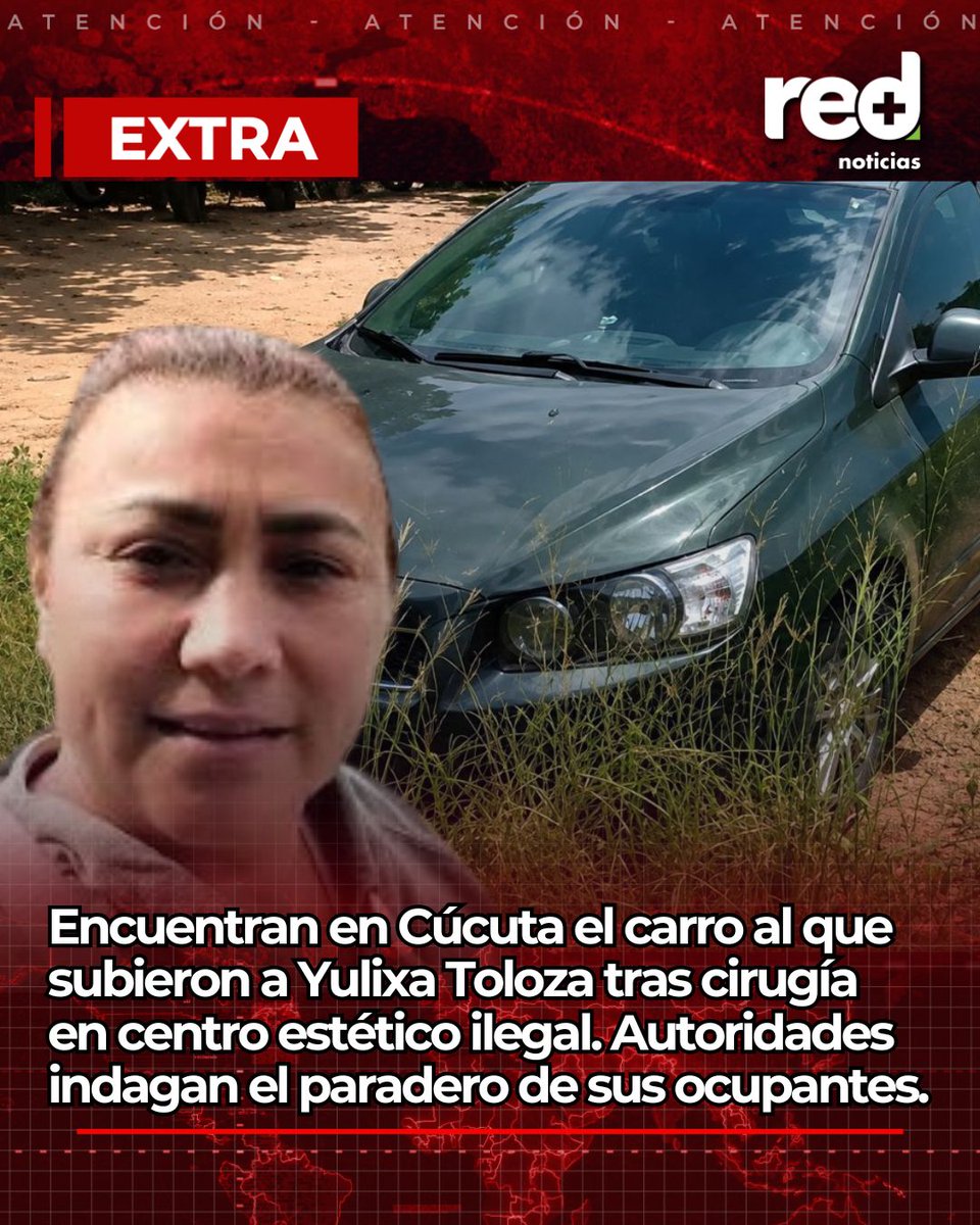 RedMasNoticias's tweet photo. #EXTRA | Encuentran en Cúcuta el carro al que subieron a Yulixa Toloza tras cirugía en centro estético ilegal. Autoridades indagan el paradero de sus ocupantes. https://t.co/bM6hlQeqWn