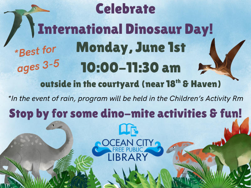 ocfpl's tweet photo. 𝗖𝗲𝗹𝗲𝗯𝗿𝗮𝘁𝗲 𝗜𝗻𝘁𝗲𝗿𝗻𝗮𝘁𝗶𝗼𝗻𝗮𝗹 𝗗𝗶𝗻𝗼𝘀𝗮𝘂𝗿 𝗗𝗮𝘆! 🦖
📅 Monday, June 1st, 10 -11:30 AM
📍 Outside in the courtyard (near 18th &amp; Haven) • *Best for ages 3-5

Stop by for some dino-mite activities &amp; fun!

#OCFPL #OceanCityLibrary #NJLibrary #OceanCityNJ #OCNJ https://t.co/iFzE64PwbV