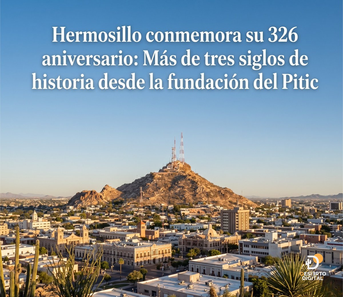 SomosDesiertoMX's tweet photo. ¡Feliz 326 aniversario, #Hermosillo! 🥳🌵 Un 18 de mayo de 1700 se fundó la Santísima Trinidad del Pitic, el asentamiento que hoy conocemos como la capital de Sonora. Celebremos el orgullo, la historia y la tradición de la Ciudad del Sol. ☀️🇲🇽 #Pitic #Sonora #Aniversario https://t.co/OANAeg1kxQ