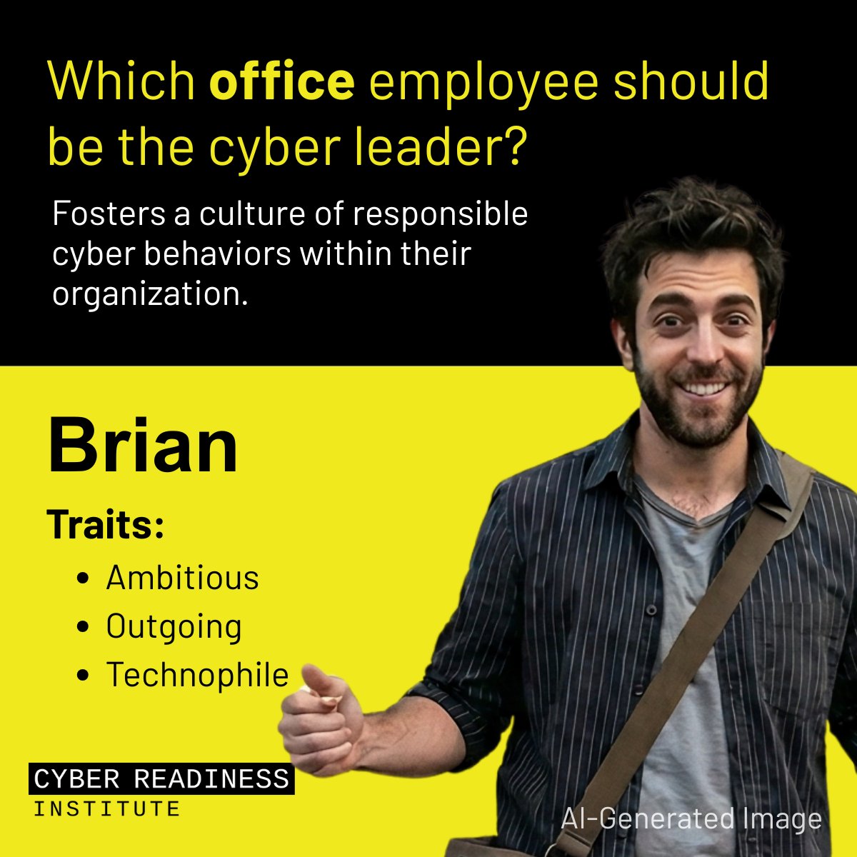 Cyber_Readiness's tweet photo. Meet “Brian.” He’s always first to try a new tool, quick to speak up, and eager to take the lead on the next big idea. But here’s the question: Does ambition and a love for technology make him the right cyber leader?

A true cyber leader doesn’t just chase what’s new—they champion what’s secure. They balance curiosity with caution, model smart decision-making, and help others adopt new technologies safely and responsibly.

Like this post if you think Brian would make a great cyber leader.

Learn more about nominating a cyber leader for your office: https://t.co/0my9FTiB5X

#CyberReadiness #SmallBusinessMonth #ChangeBehavior #BeCyberReady #CyberLeadership
