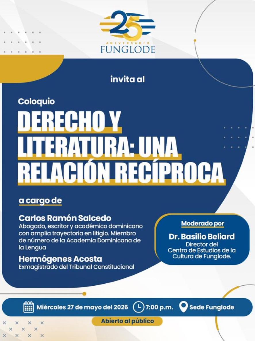 FUNGLODE's tweet photo. El Centro de Estudios de la Cultura de Funglode invita al coloquio “Derecho y Literatura: una relación recíproca”, un espacio de reflexión y diálogo sobre los vínculos entre el pensamiento jurídico y la creación literaria.

La actividad contará con las intervenciones de Carlos Ramón Salcedo y Hermógenes Acosta, y será moderada por el Dr. Basilio Beliard, director del Centro de Estudios de la Cultura de Funglode.

🗓 Miércoles 27 de mayo de 2026
🕖 7:00 p.m.
📍 Sede Funglode
🎟 Abierto al público

#Funglode #Cultura #Literatura