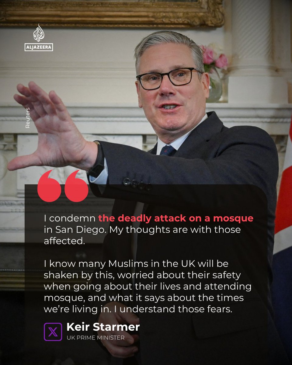AJEnglish's tweet photo. UK Prime Minister Keir Starmer condemns the deadly San Diego mosque shooting, saying violence like this does not happen in isolation, but in a climate where division and anti-Muslim hostility are normalised. https://t.co/GDh0aw0wHa