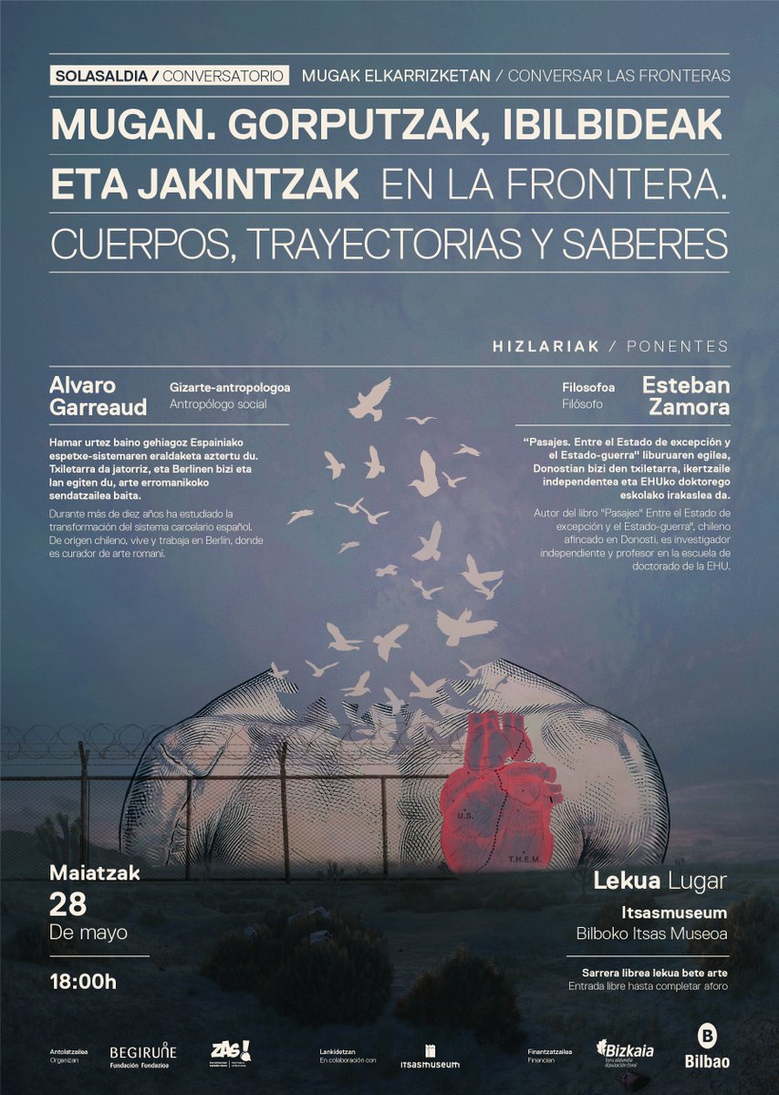 Zas_Antirumor's tweet photo. "En la frontera. Cuerpos, trayectorias y saberes"

📆 28 mayo
⏰ 18:00-20:00h
📍Itsasmuseum

🗣️ Ponentes:

✳️ Alvaro Garreaud, antropólogo social
✳️ Esteban Zamora, filósofo

🎫Entrada libre hasta completar aforo https://t.co/YRN4vqpTc0