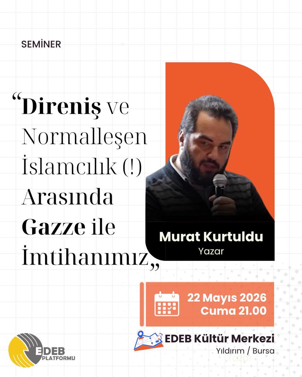 EdebPlatformu_'s tweet photo. SEMİNER

“Direniş ve Normalleşen İslamcılık(!) Arasında Gazze İle İmtihanımız”

Konuşmacı: Murat KURTULDU

🗓️ 22 Mayıs 2026 Cuma

🕤Saat: 21.00

📍Edeb Kültür Merkezi

#gazze https://t.co/1iksJvI7hY