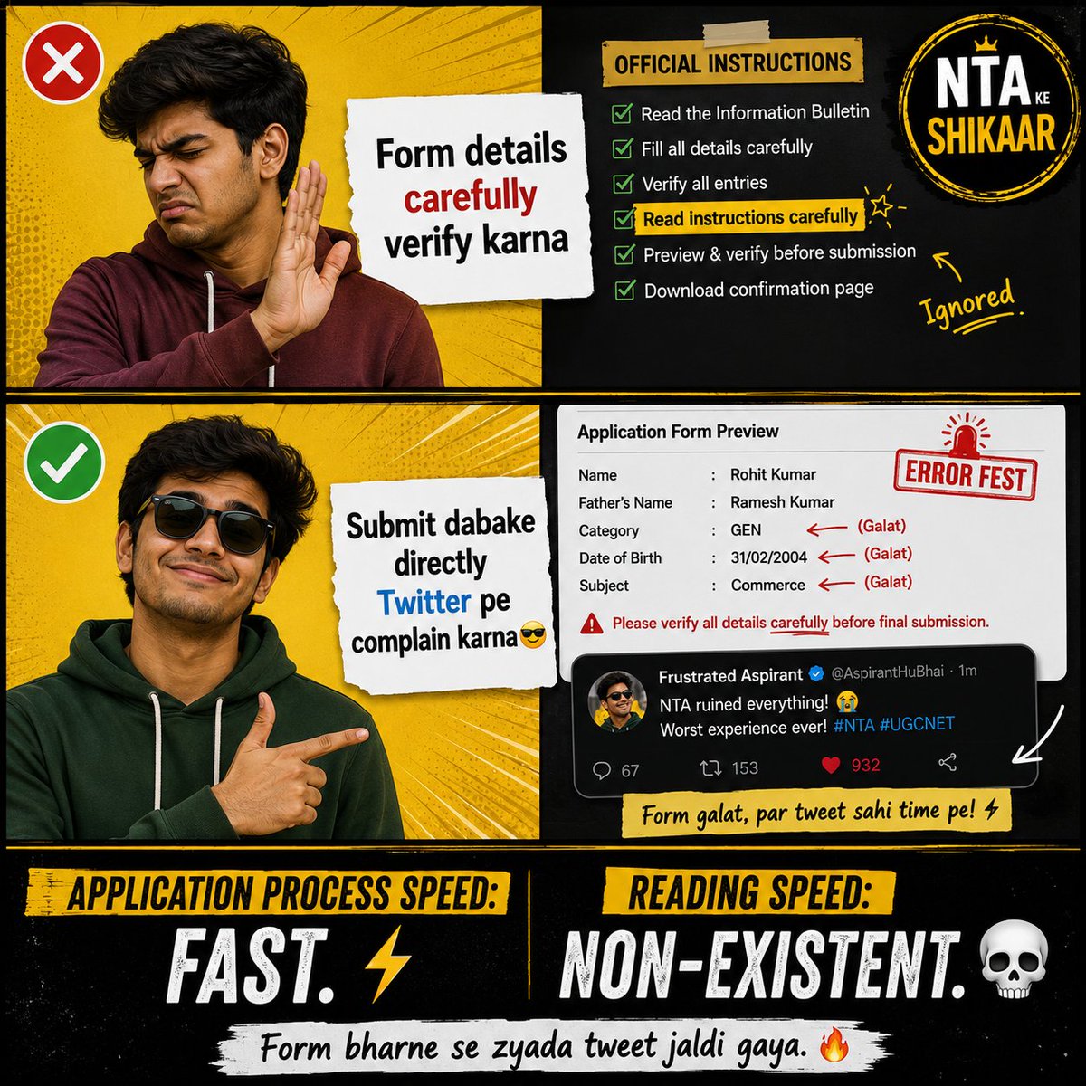 NTAKeShikaar's tweet photo. @NTA_Exams:
“Please verify details carefully before submission 🙂”
Students:
speedrunning the form like BGMI finals 😎

Then 4 minutes later on Twitter:
“NTA ruined everything 😭💀”
Form bharne se zyada fast toh complaint tweet gaya bhai.

#UGCNET #UGCNET2026 #NTA #NETExam #UGCNETRegistration #StudentLife #ExamUpdates